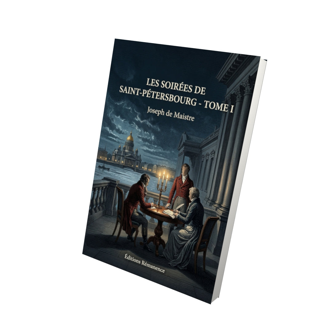 Livre Les Soirées de Saint-Pétersbourg - Tome I par Joseph de Maistre - Vue 3D - Editions Remanence