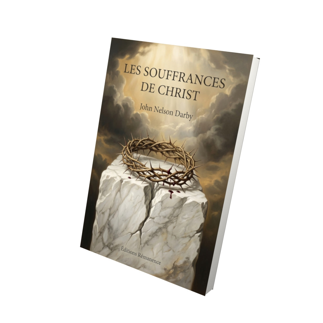 Livre Les souffrances de Christ par John Nelson Darby - Vue 3D - Editions Remanence