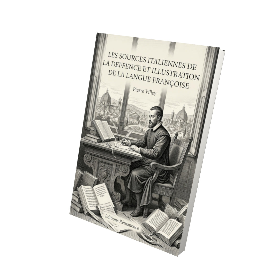 Livre Les Sources italiennes de la Deffence et Illustration de la langue françoise par Pierre Villey - Vue 3D - Editions Remanence
