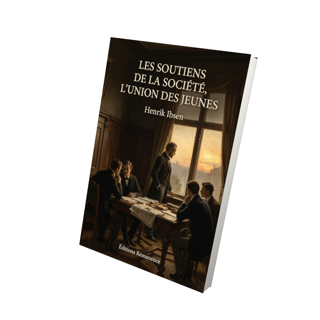 Livre Les Soutiens de la société, L’Union des jeunes par Henrik Ibsen - Vue 3D - Editions Remanence
