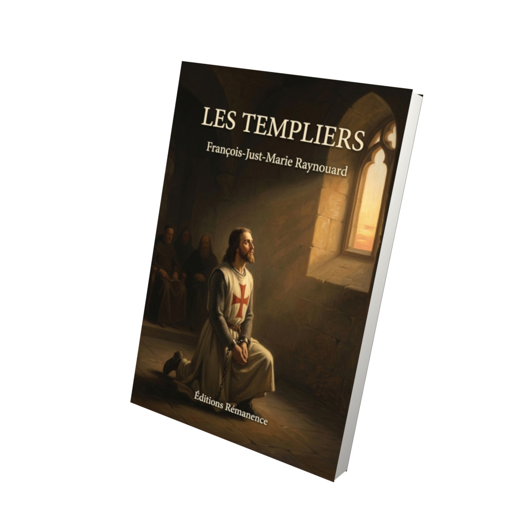 Livre Les templiers par François-Just-Marie Raynouard - Vue 3D - Editions Remanence