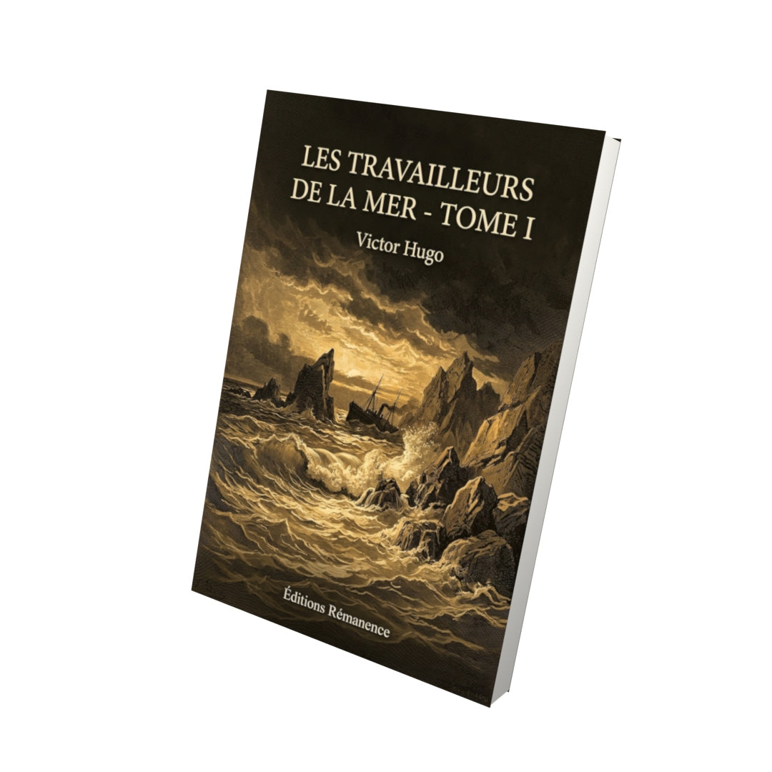 Livre Les Travailleurs de la mer - Tome I par Victor Hugo - Vue 3D - Editions Remanence