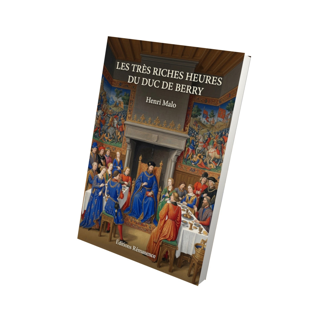 Livre Les Très riches heures du duc de Berry par Henri Malo - Vue 3D - Editions Remanence