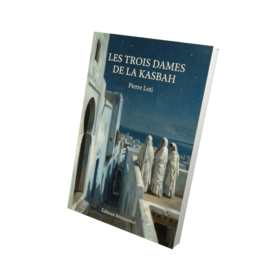 Livre Les Trois Dames de la Kasbah par Pierre Loti - Vue 3D - Editions Remanence