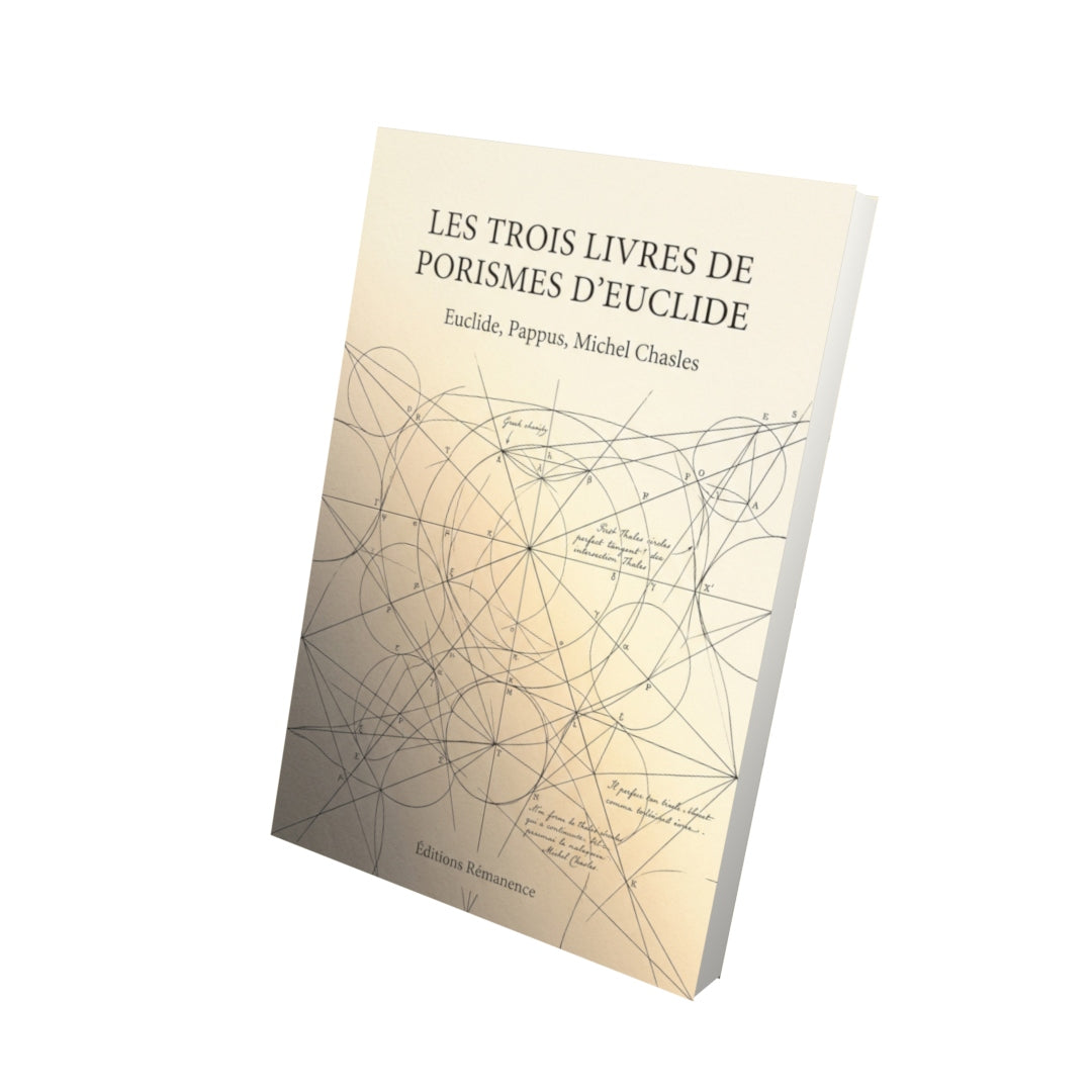 Livre Les Trois Livres de Porismes d'Euclide par Euclide, Pappus, Michel Chasles - Vue 3D - Editions Remanence