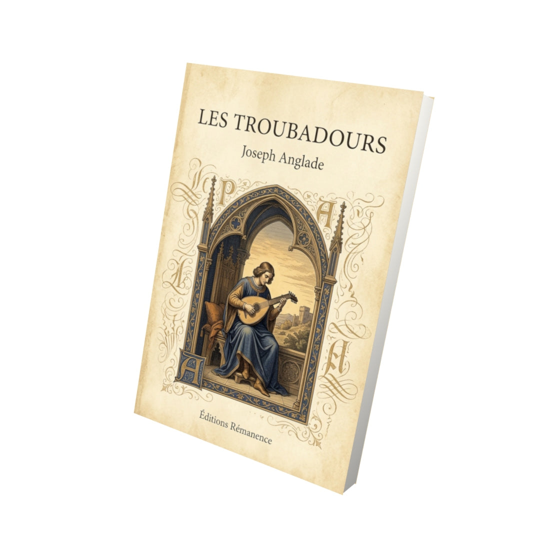 Livre Les Troubadours par Joseph Anglade - Vue 3D - Editions Remanence