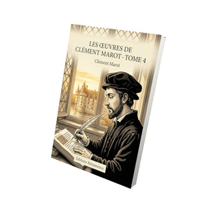 Les Œuvres de Clément Marot - Tome 4 - Clément Marot