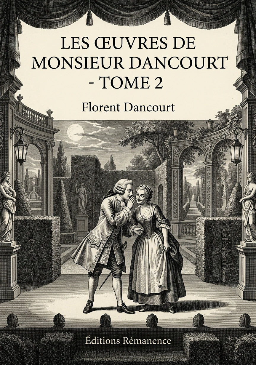 Livre Les œuvres de monsieur Dancourt - Tome 2 par Florent Dancourt - Couverture - Editions Remanence
