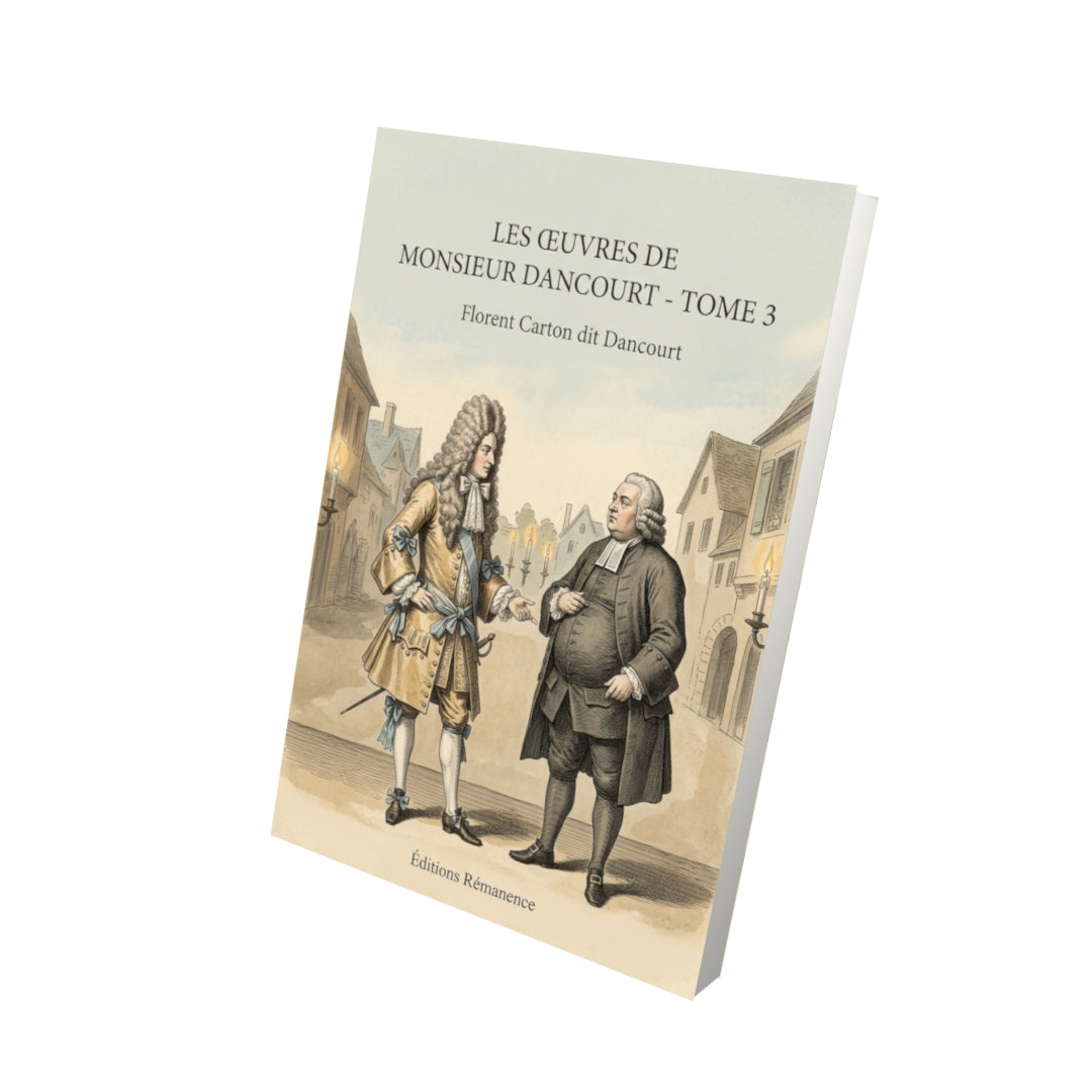 Livre Les œuvres de monsieur Dancourt - Tome 3 par Florent Carton dit Dancourt - Vue 3D - Editions Remanence