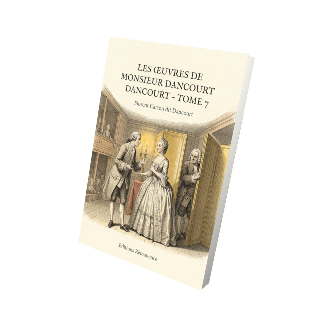 Livre Les œuvres de monsieur Dancourt - Tome 7 par Florent Carton dit Dancourt - Vue 3D - Editions Remanence