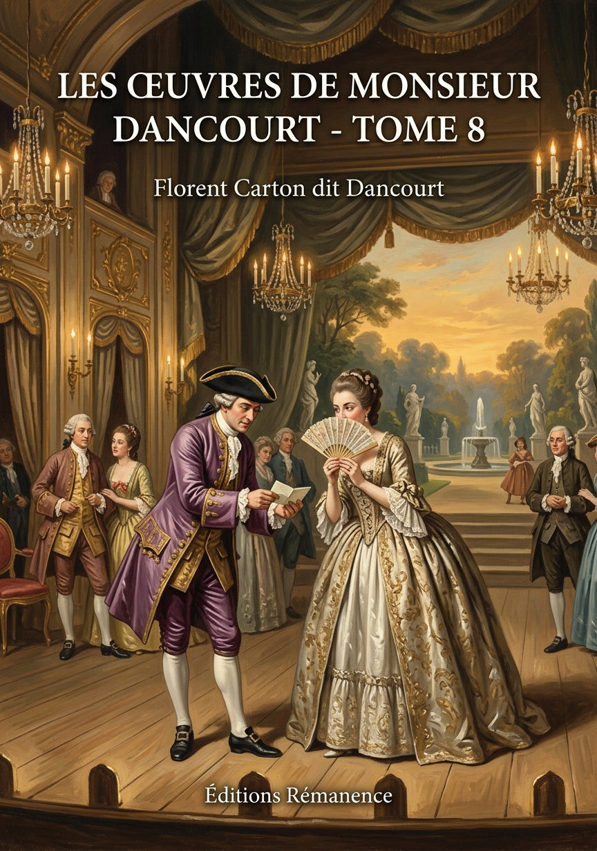 Livre Les Œuvres de monsieur Dancourt - Tome 8 par Florent Carton dit Dancourt - Couverture - Editions Remanence