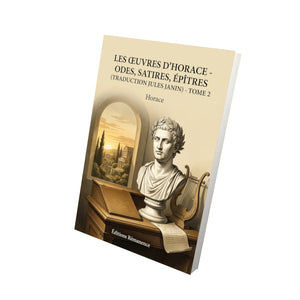 Les Œuvres d’Horace - Odes, Satires, Épîtres (traduction Jules Janin) - Tome 2 - Horace