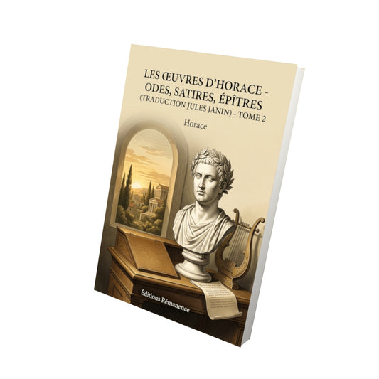 Livre Les Œuvres d’Horace - Odes, Satires, Épîtres (traduction Jules Janin) - Tome 2 par Horace - Vue 3D - Editions Remanence
