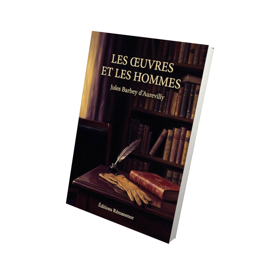 Livre Les Œuvres et les Hommes par Jules Barbey d’Aurevilly - Vue 3D - Editions Remanence