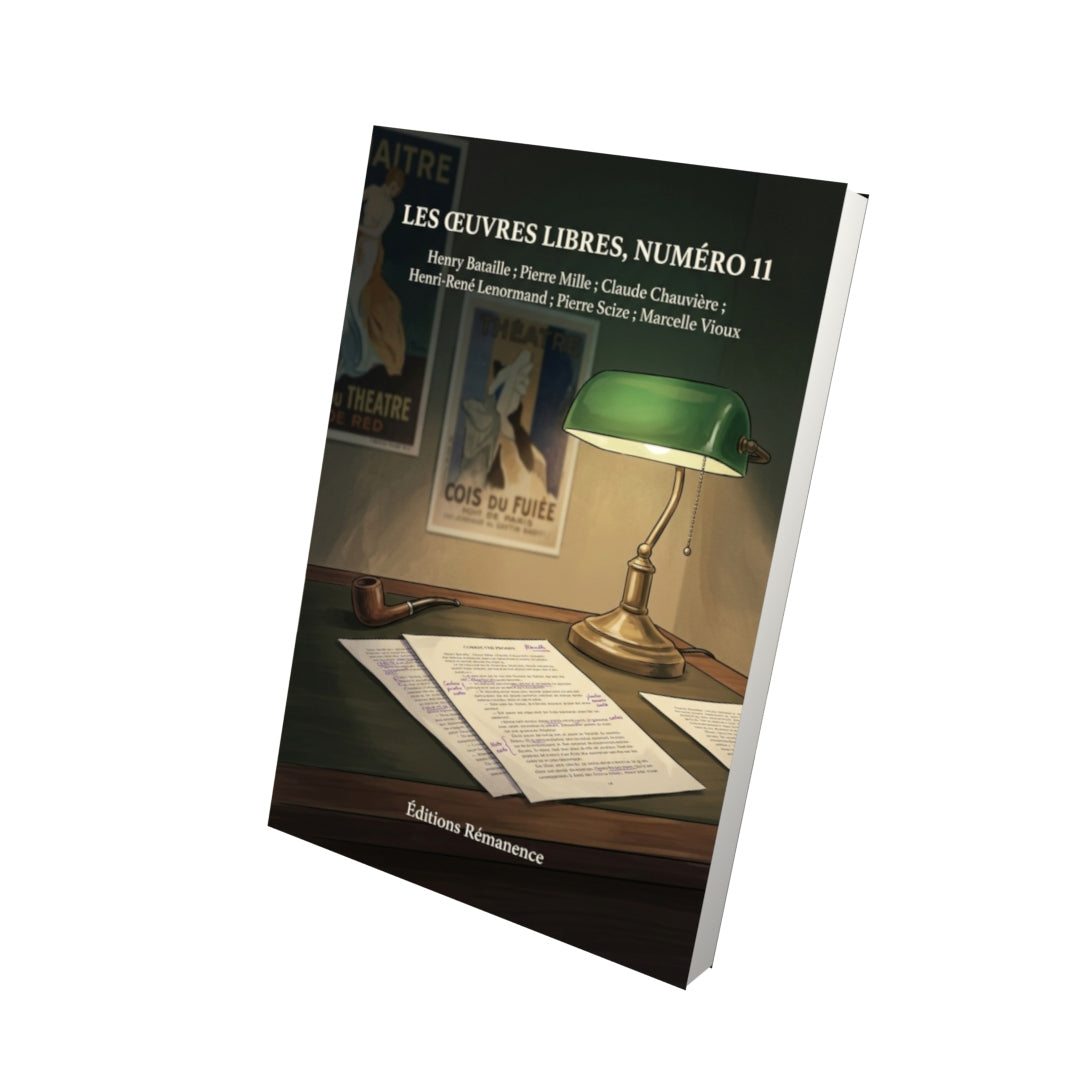 Livre Les Œuvres libres, numéro 11 par Henry Bataille ; Pierre Mille ; Claude Chauvière ; Henri-René Lenormand ; Pierre Scize ; Marcelle Vioux - Vue 3D - Editions Remanence