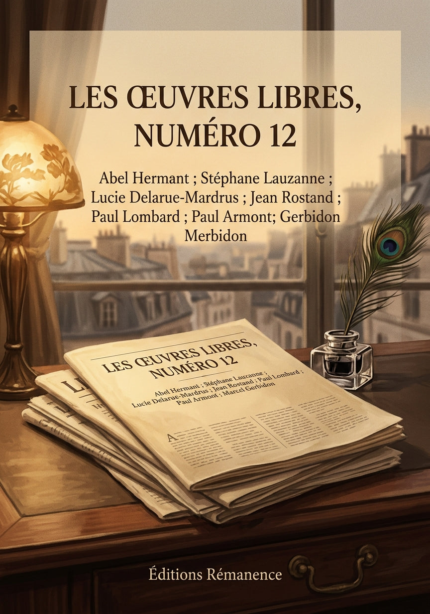 Livre Les Œuvres libres, numéro 12 par Abel Hermant ; Stéphane Lauzanne ; Lucie Delarue-Mardrus ; Jean Rostand ; Paul Lombard ; Paul Armont ; Marcel Gerbidon - Couverture - Editions Remanence