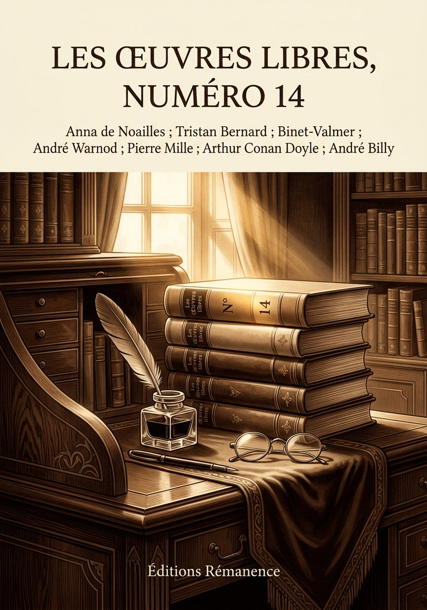 Livre Les Œuvres libres, numéro 14 par Anna de Noailles ; Tristan Bernard ; Binet-Valmer ; André Warnod ; Pierre Mille ; Arthur Conan Doyle ; André Billy - Couverture - Editions Remanence