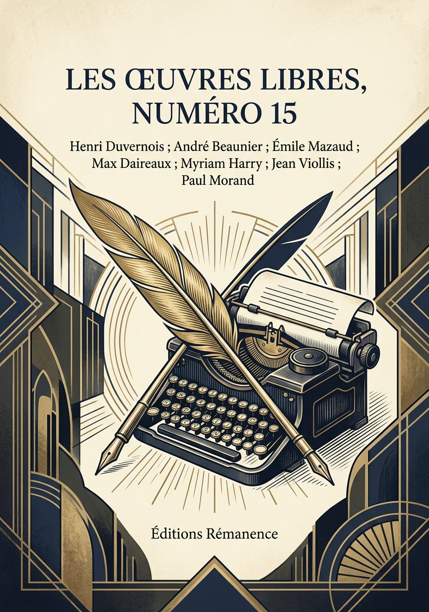 Livre Les Œuvres libres, numéro 15 par Henri Duvernois ; André Beaunier ; Émile Mazaud ; Max Daireaux ; Myriam Harry ; Jean Viollis ; Paul Morand - Couverture - Editions Remanence