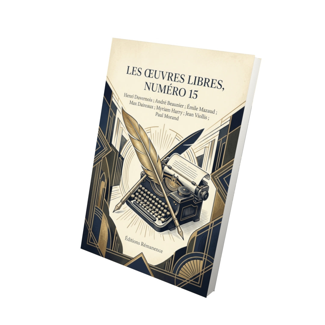 Livre Les Œuvres libres, numéro 15 par Henri Duvernois ; André Beaunier ; Émile Mazaud ; Max Daireaux ; Myriam Harry ; Jean Viollis ; Paul Morand - Vue 3D - Editions Remanence