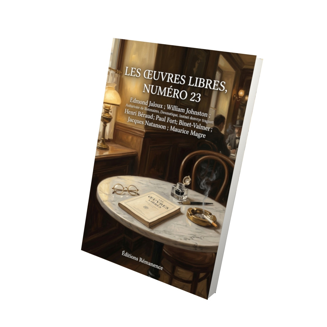 Livre Les Œuvres libres, numéro 23 par Edmond Jaloux ; William Johnston ; Henri Béraud ; Paul Fort ; Binet-Valmer ; Jacques Natanson ; Maurice Magre - Vue 3D - Editions Remanence