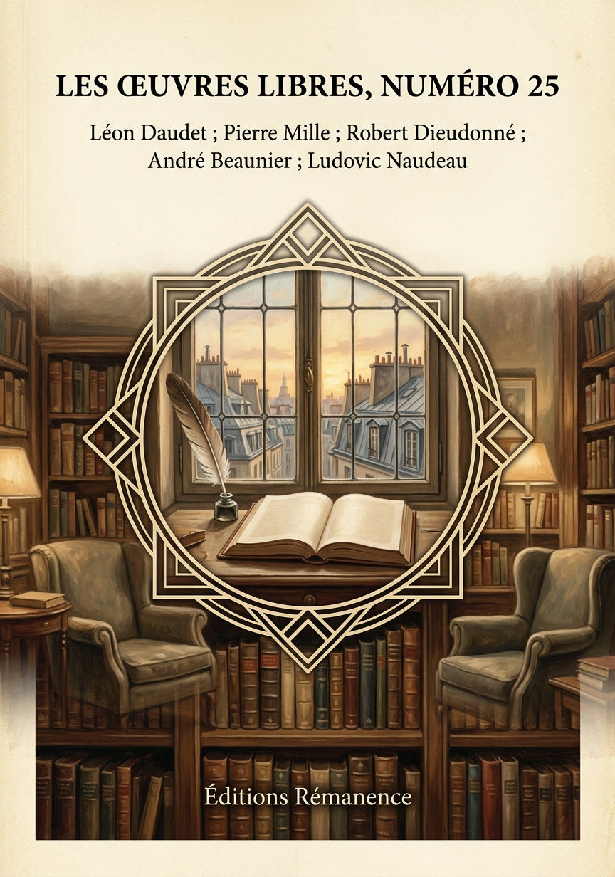 Livre Les Œuvres libres, numéro 25 par Léon Daudet ; Pierre Mille ; Robert Dieudonné ; André Beaunier ; Ludovic Naudeau - Couverture - Editions Remanence