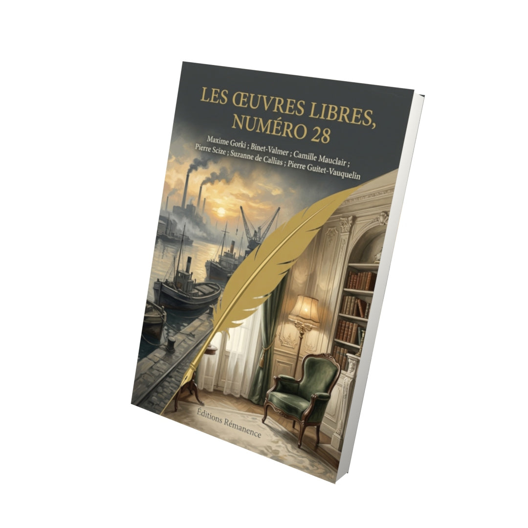 Livre Les Œuvres libres, numéro 28 par Maxime Gorki ; Binet-Valmer ; Camille Mauclair ; Pierre Scize ; Suzanne de Callias ; Pierre Guitet-Vauquelin - Vue 3D - Editions Remanence
