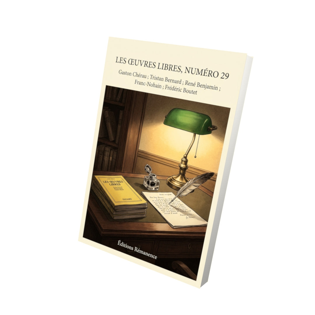 Livre Les Œuvres libres, numéro 29 par Gaston Chérau ; Tristan Bernard ; René Benjamin ; Franc-Nohain ; Frédéric Boutet - Vue 3D - Editions Remanence