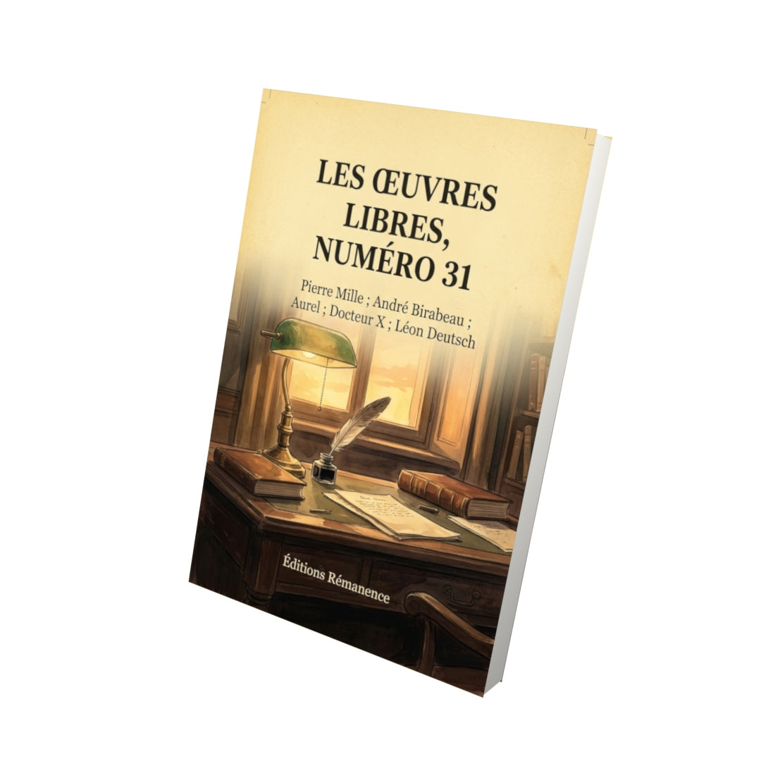 Livre Les Œuvres libres, numéro 31 par Pierre Mille ; André Birabeau ; Aurel ; Docteur X ; Léon Deutsch - Vue 3D - Editions Remanence