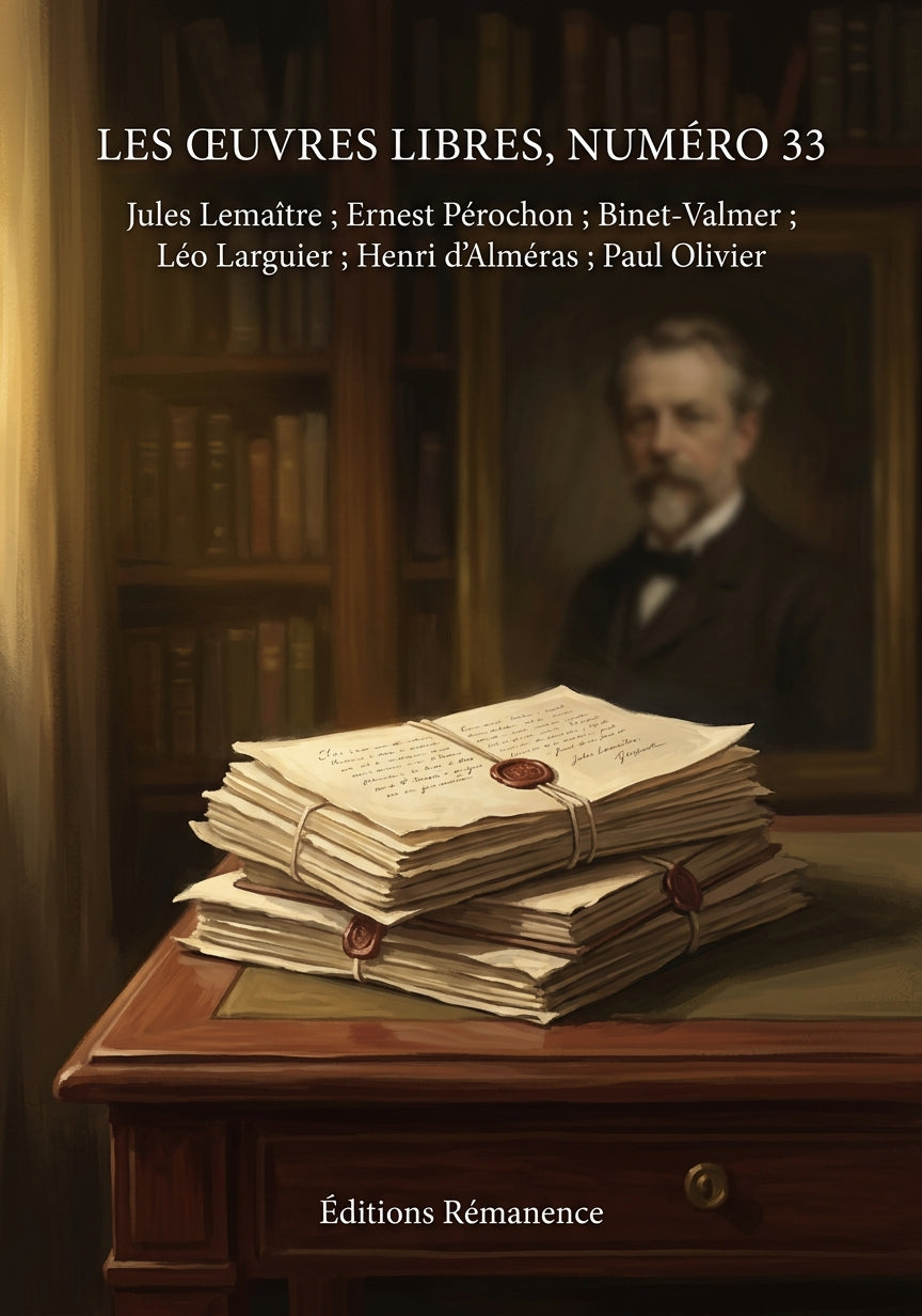 Livre Les Œuvres libres, numéro 33 par Jules Lemaître ; Ernest Pérochon ; Binet-Valmer ; Léo Larguier ; Henri d’Alméras ; Paul Olivier - Couverture - Editions Remanence