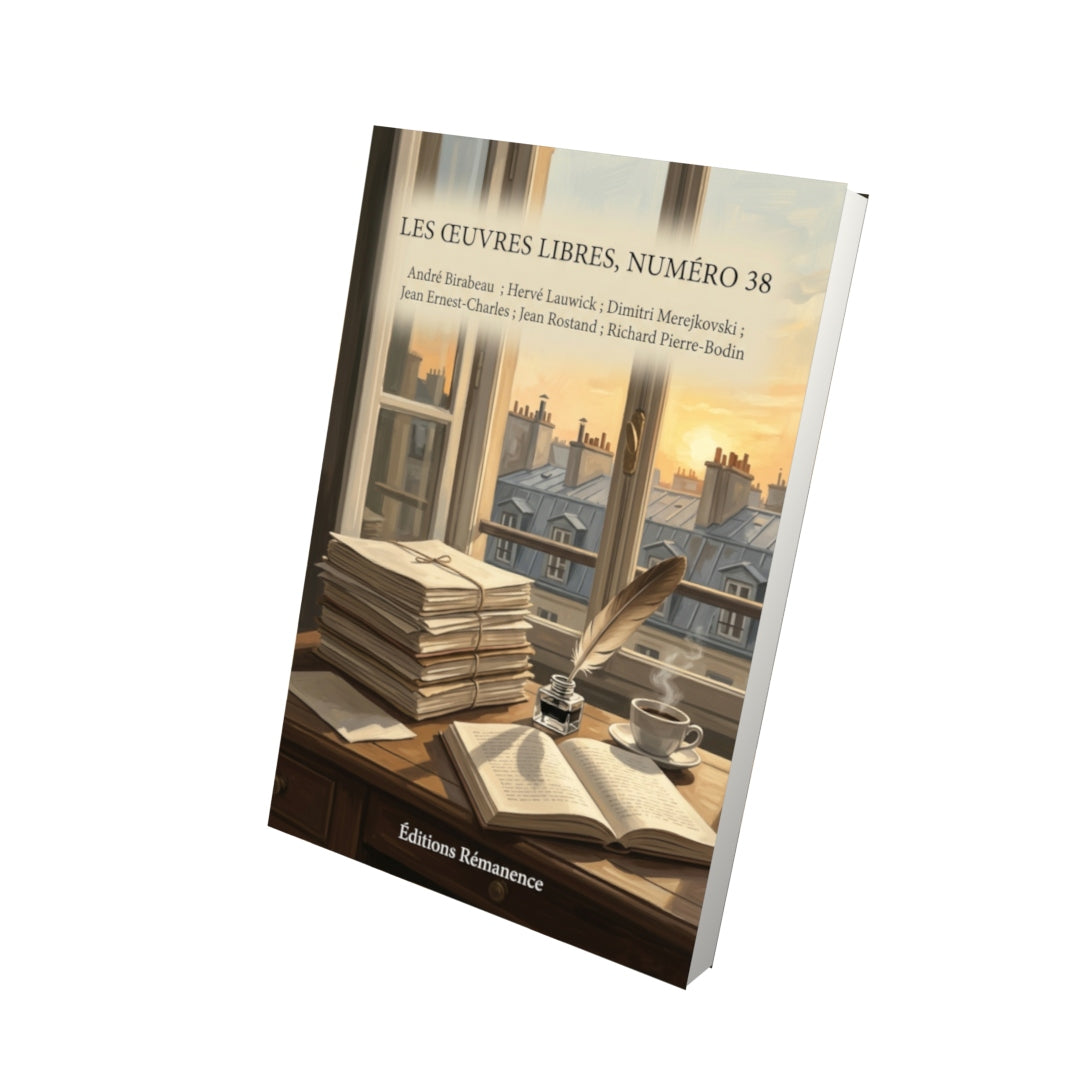 Livre Les Œuvres libres, numéro 38 par André Birabeau ; Hervé Lauwick ; Dimitri Merejkovski ; Jean Ernest-Charles ; Jean Rostand ; Richard Pierre-Bodin - Vue 3D - Editions Remanence