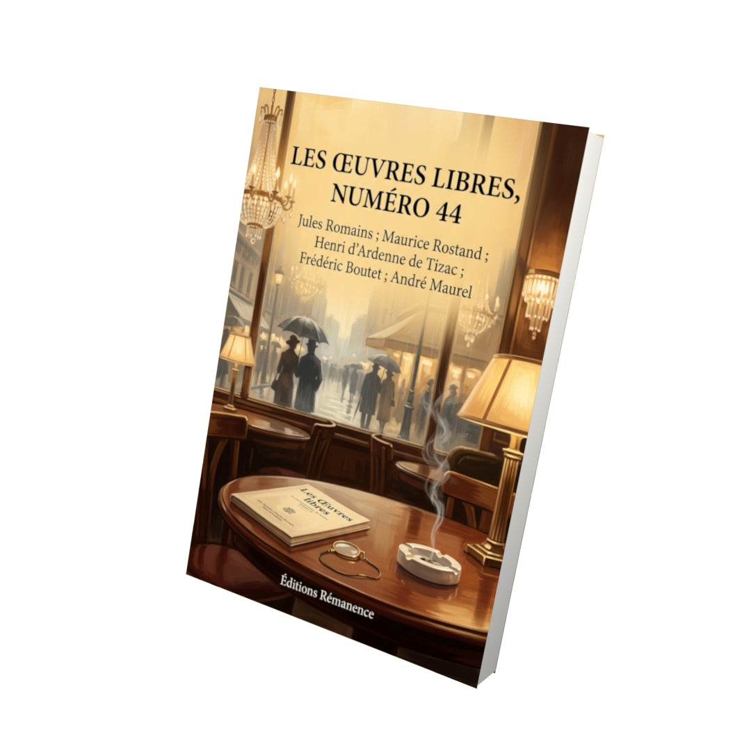 Livre Les Œuvres libres, numéro 44 par Jules Romains ; Maurice Rostand ; Henri d’Ardenne de Tizac ; Frédéric Boutet ; André Maurel - Vue 3D - Editions Remanence