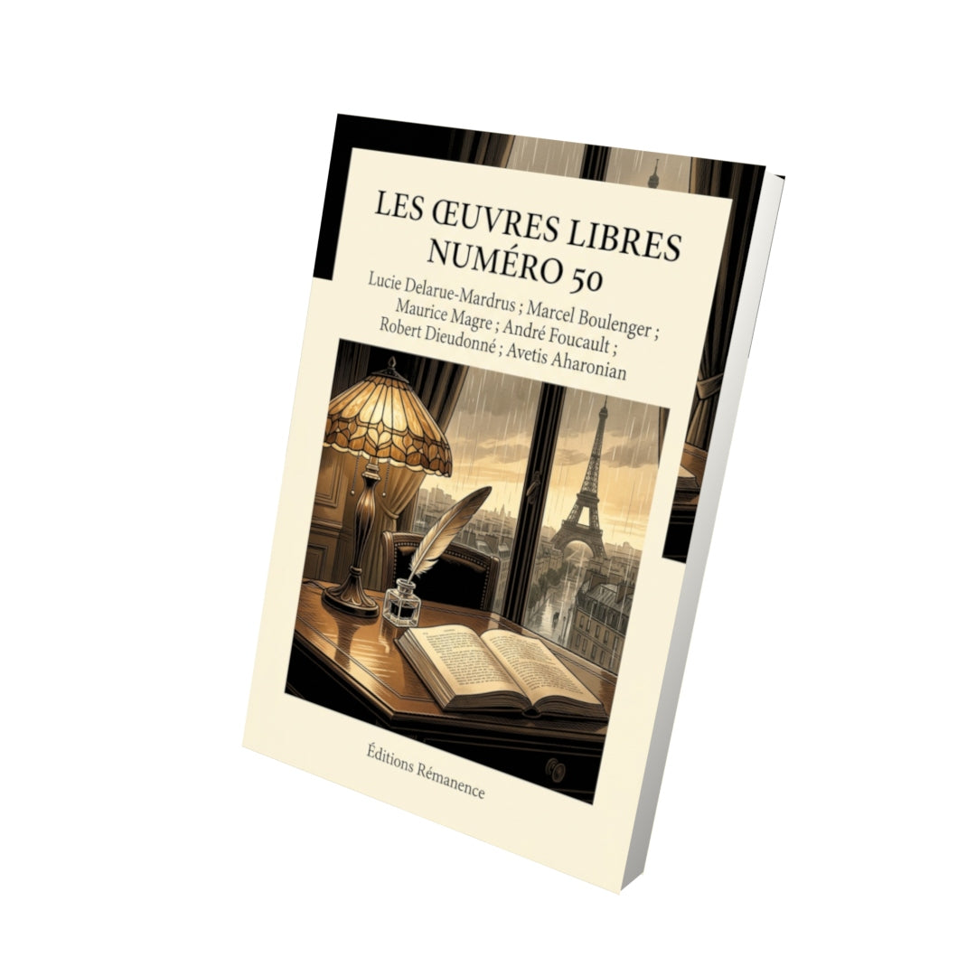 Livre Les Œuvres libres numéro 50 par Lucie Delarue-Mardrus ; Marcel Boulenger ; Maurice Magre ; André Foucault ; Robert Dieudonné ; Avetis Aharonian - Vue 3D - Editions Remanence