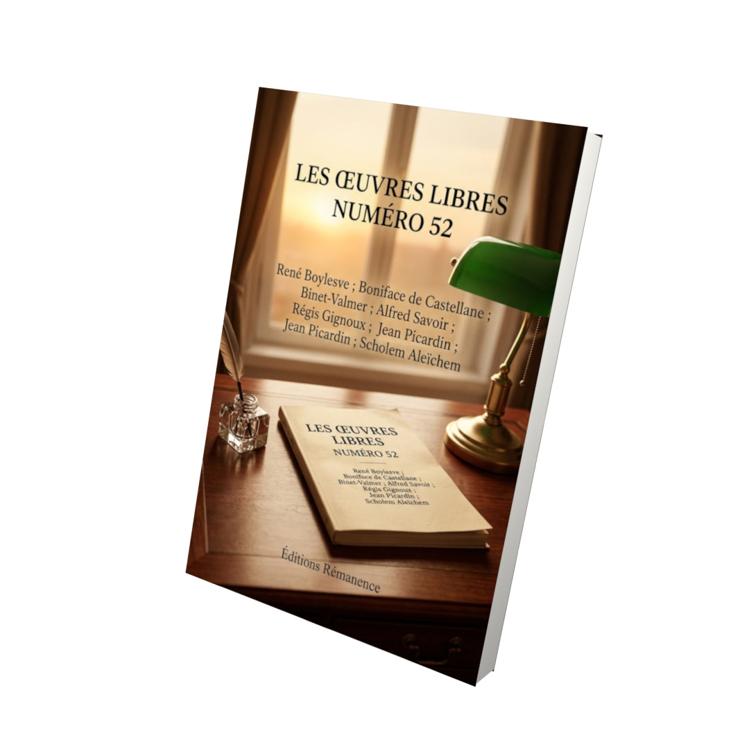 Livre Les Œuvres libres numéro 52 par René Boylesve ; Boniface de Castellane ; Binet-Valmer ; Alfred Savoir ; Régis Gignoux ; Jean Picardin ; Scholem Aleïchem - Vue 3D - Editions Remanence