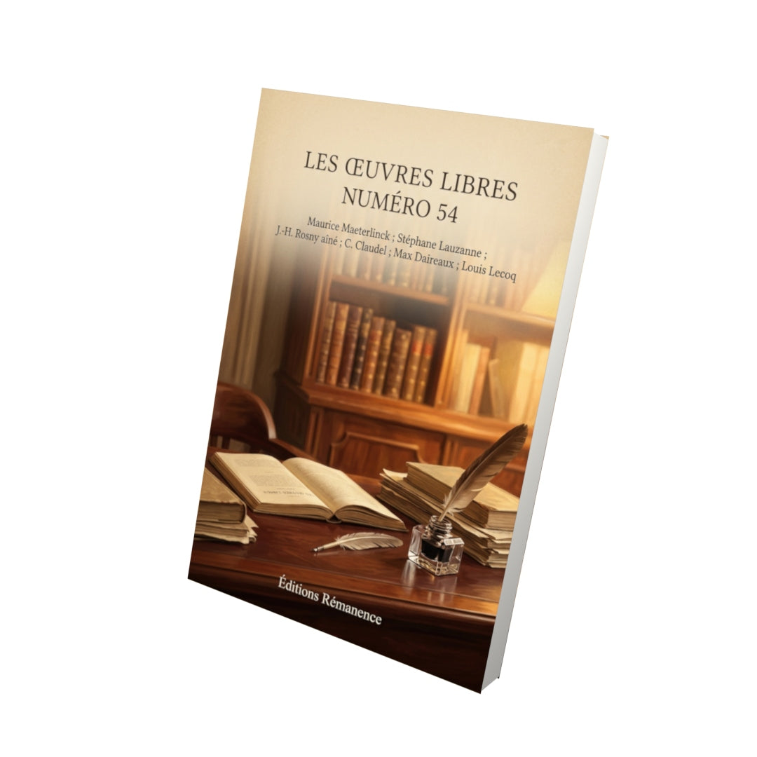 Livre Les Œuvres libres numéro 54 par Maurice Maeterlinck ; Stéphane Lauzanne ; J.-H. Rosny aîné ; C. Claudel ; Max Daireaux ; Louis Lecoq - Vue 3D - Editions Remanence