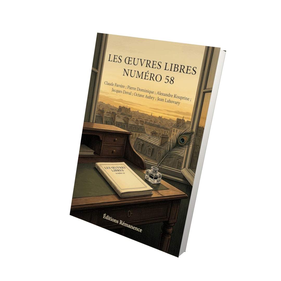 Livre Les Œuvres libres numéro 58 par Claude Farrère ; Pierre Dominique ; Alexandre Kouprine ; Jacques Deval ; Octave Aubry ; Jean Lahovary - Vue 3D - Editions Remanence