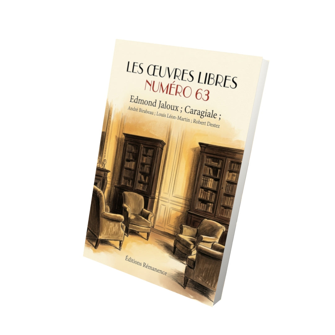 Livre Les Œuvres libres numéro 63 par Edmond Jaloux ; Caragiale ; André Birabeau ; Louis Léon-Martin ; Robert Destez - Vue 3D - Editions Remanence
