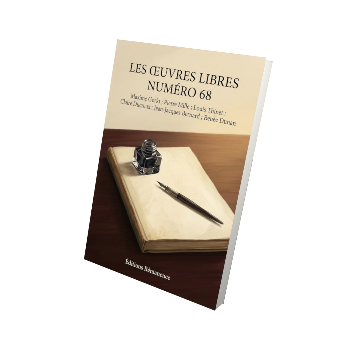 Livre Les Œuvres libres numéro 68 par Maxime Gorki ; Pierre Mille ; Louis Thinet ; Claire Ducreux ; Jean-Jacques Bernard ; Renée Dunan - Vue 3D - Editions Remanence