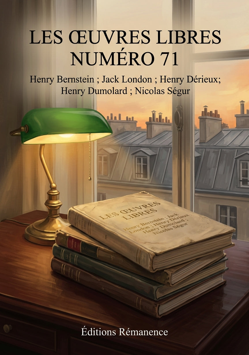 Livre Les Œuvres libres numéro 71 par Henry Bernstein ; Jack London ; Henry Dérieux ; Henry Dumolard ; Nicolas Ségur - Couverture - Editions Remanence