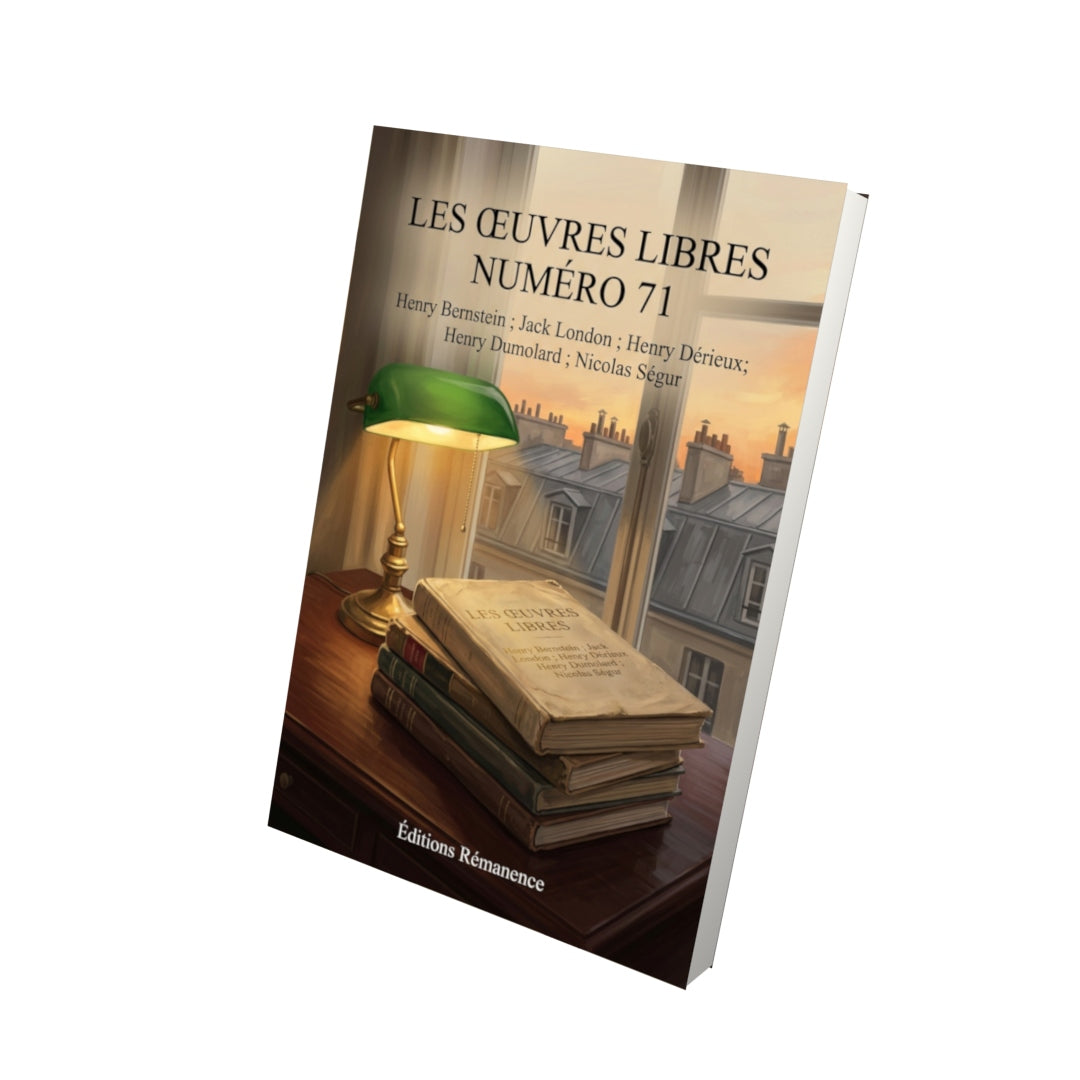 Livre Les Œuvres libres numéro 71 par Henry Bernstein ; Jack London ; Henry Dérieux ; Henry Dumolard ; Nicolas Ségur - Vue 3D - Editions Remanence