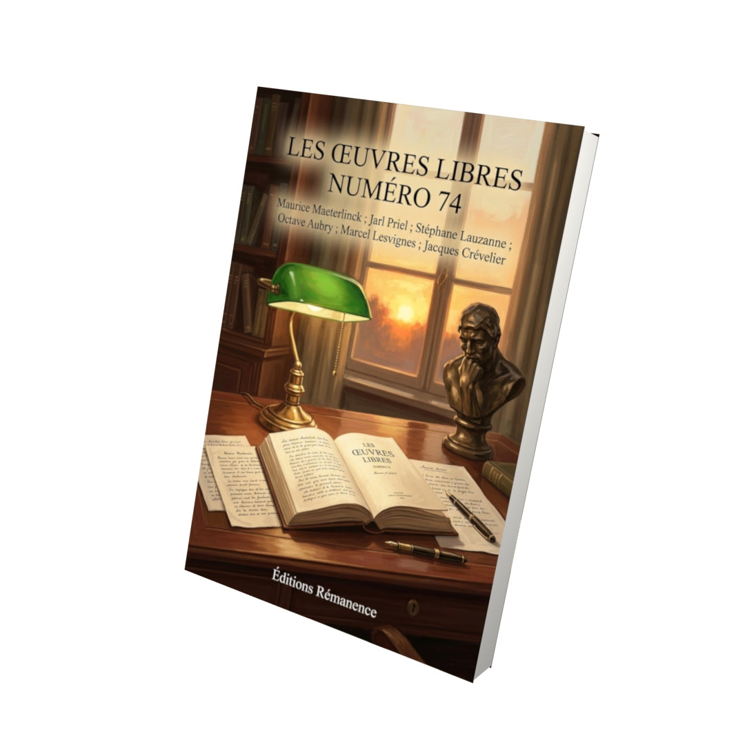 Livre Les Œuvres libres numéro 74 par Maurice Maeterlinck ; Jarl Priel ; Stéphane Lauzanne ; Octave Aubry ; Marcel Lesvignes ; Jacques Crévelier - Vue 3D - Editions Remanence