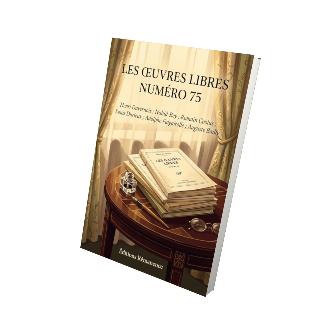 Livre Les Œuvres libres numéro 75 par Henri Duvernois ; Nahid-Bey ; Romain Coolus ; Louis Durieux ; Adolphe Falgairolle ; Auguste Bailly - Vue 3D - Editions Remanence