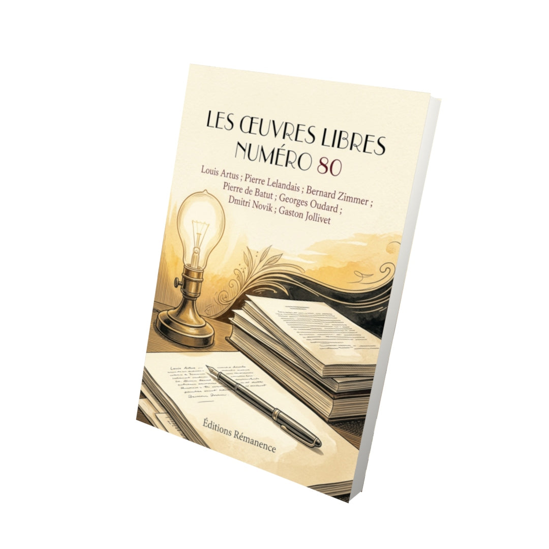 Livre Les Œuvres libres numéro 80 par Louis Artus ; Pierre Lelandais ; Bernard Zimmer ; Pierre de Batut ; Georges Oudard ; Dmitri Novik ; Gaston Jollivet - Vue 3D - Editions Remanence
