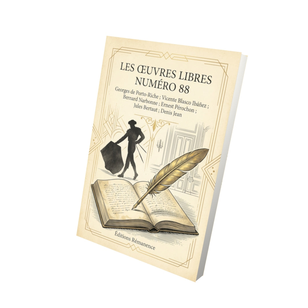 Livre Les Œuvres libres numéro 88 par Georges de Porto-Riche ; Vicente Blasco Ibáñez ; Bernard Narbonne ; Ernest Pérochon ; Jules Bertaut ; Denis Jean - Vue 3D - Editions Remanence