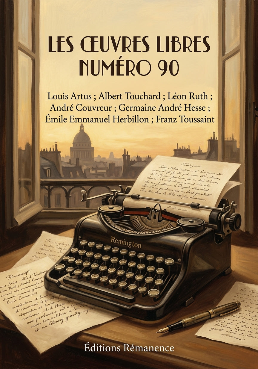 Livre Les Œuvres libres numéro 90 par Louis Artus ; Albert Touchard ; Léon Ruth ; André Couvreur ; Germaine André Hesse ; Émile Emmanuel Herbillon ; Franz Toussaint - Couverture - Editions Remanence
