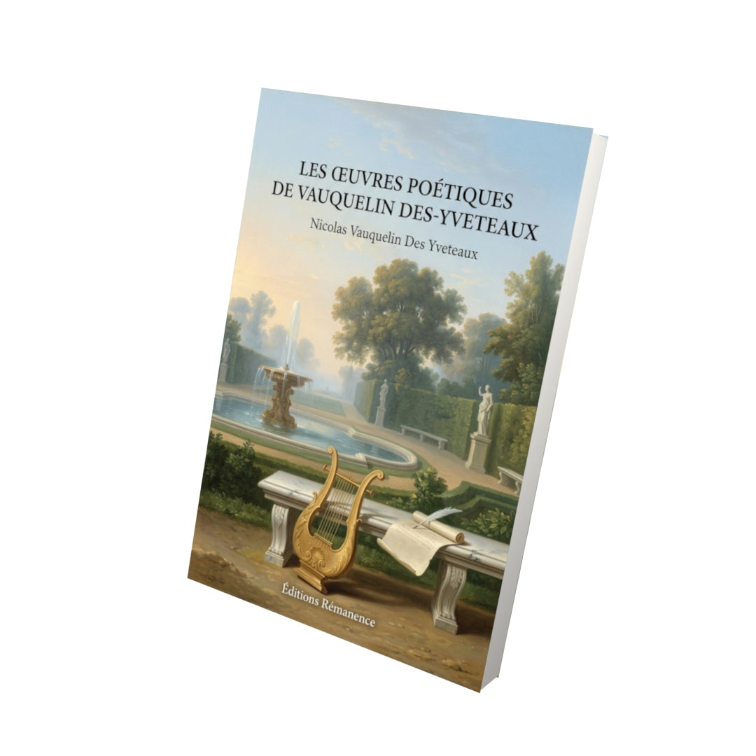 Livre Les Œuvres poétiques de Vauquelin Des-Yveteaux par Nicolas Vauquelin Des Yveteaux - Vue 3D - Editions Remanence