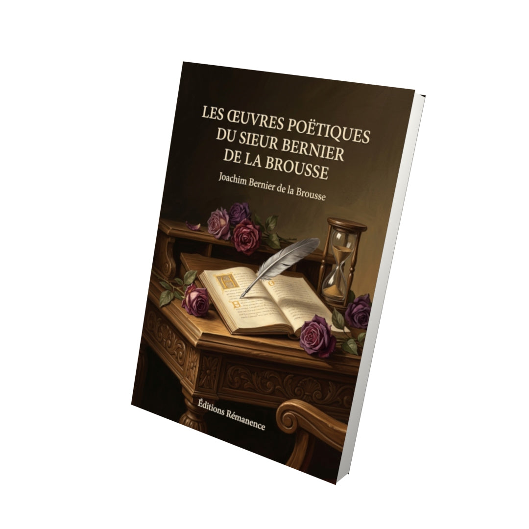 Livre Les Œuvres poëtiques du sieur Bernier de la Brousse par Joachim Bernier de la Brousse - Vue 3D - Editions Remanence