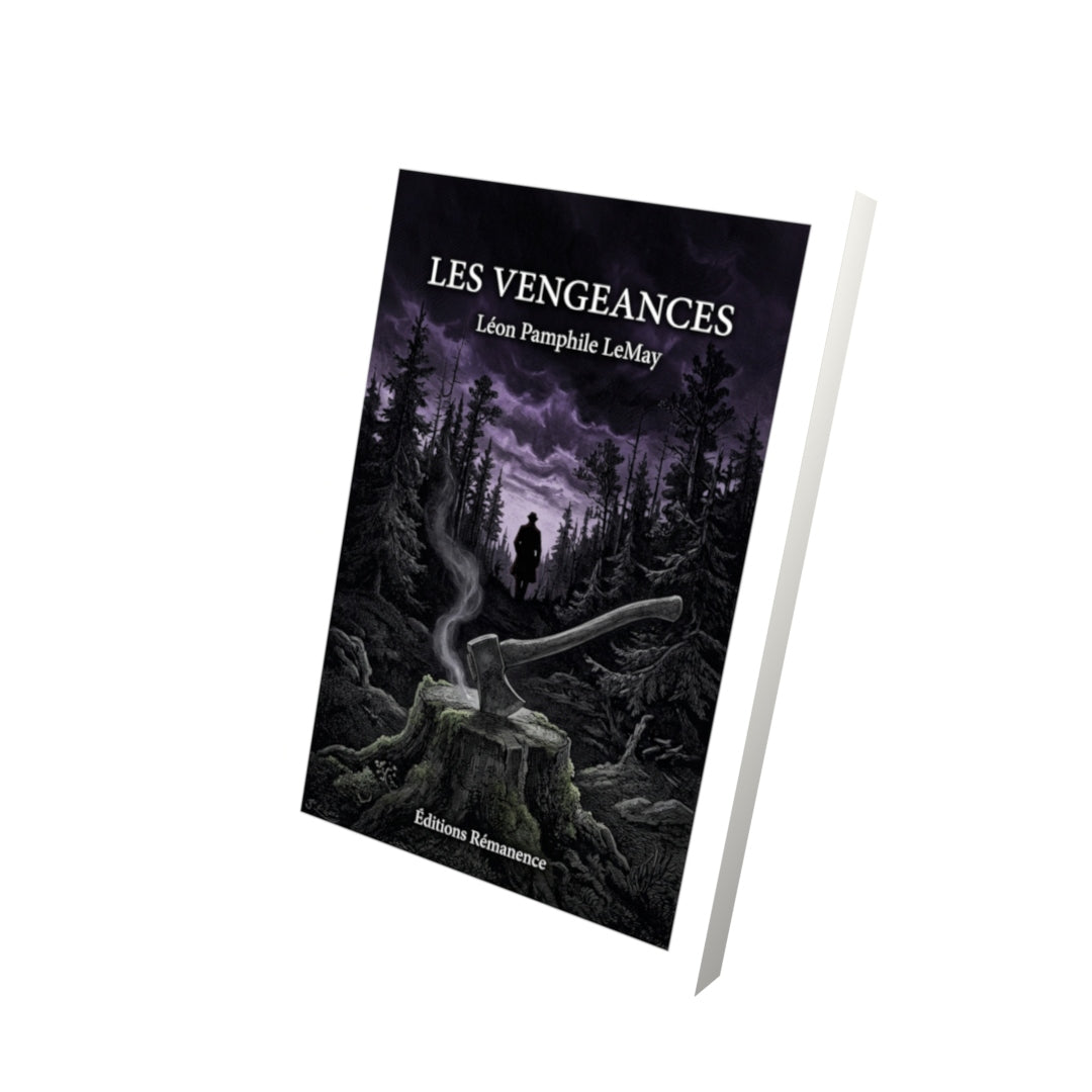Livre Les Vengeances par Léon Pamphile LeMay - Vue 3D - Editions Remanence