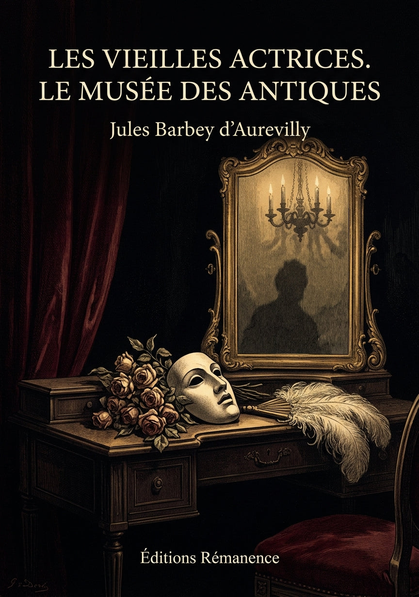 Livre Les Vieilles Actrices. Le Musée des antiques par Jules Barbey d’Aurevilly - Couverture - Editions Remanence