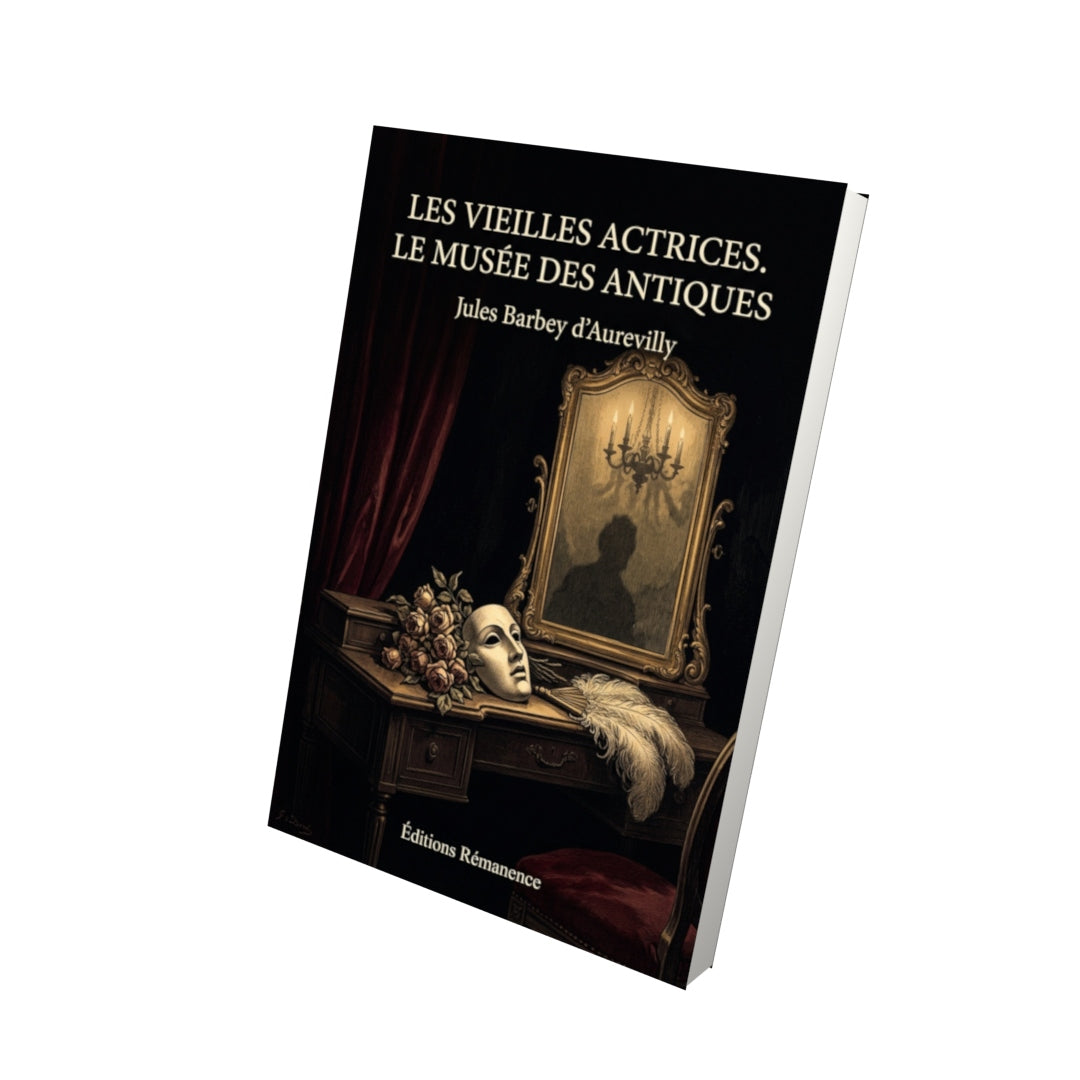 Livre Les Vieilles Actrices. Le Musée des antiques par Jules Barbey d’Aurevilly - Vue 3D - Editions Remanence