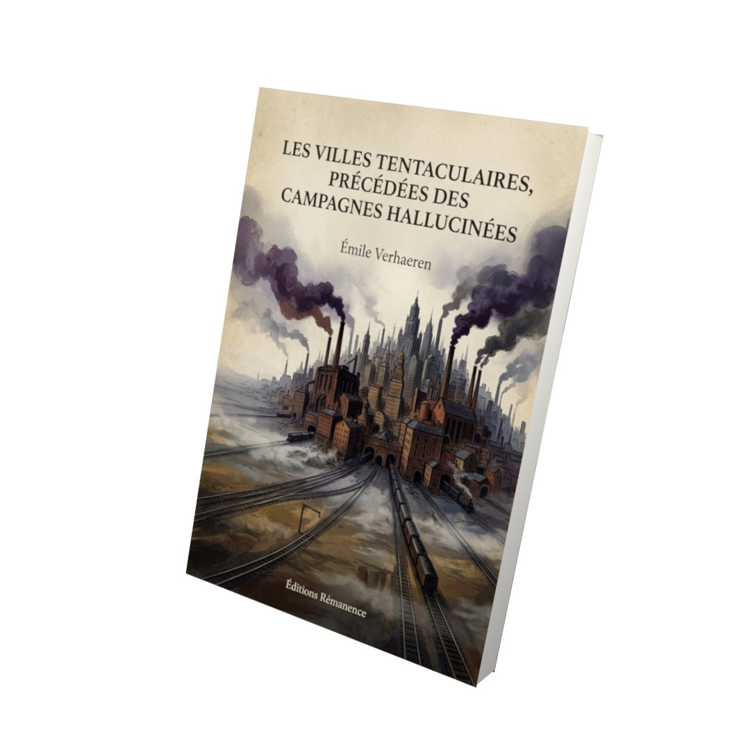 Livre Les Villes tentaculaires, précédées des Campagnes hallucinées - Émile Verhaeren - Vue 3D - Editions Remanence